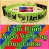 I Am Blind Neon Polyester Webbing Designer Dog Collar Product Image No1