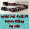 Grateful Dead Dog Collar Pacific Northwest Believe It If You Need It Designer Polyester Webbing Dog Collar Product Image No8